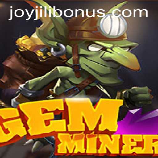 Discovering the Excitement of GemMiner and the Thrill of the JOYJILI BONUS