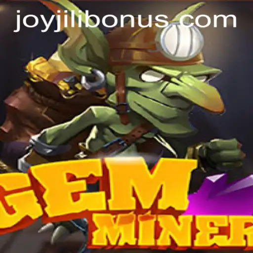 Discovering the Excitement of GemMiner and the Thrill of the JOYJILI BONUS